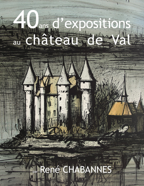 40 ans d'exposition au Château de Val par René Chabannes